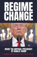 Regime Change by Maggie Haberman 