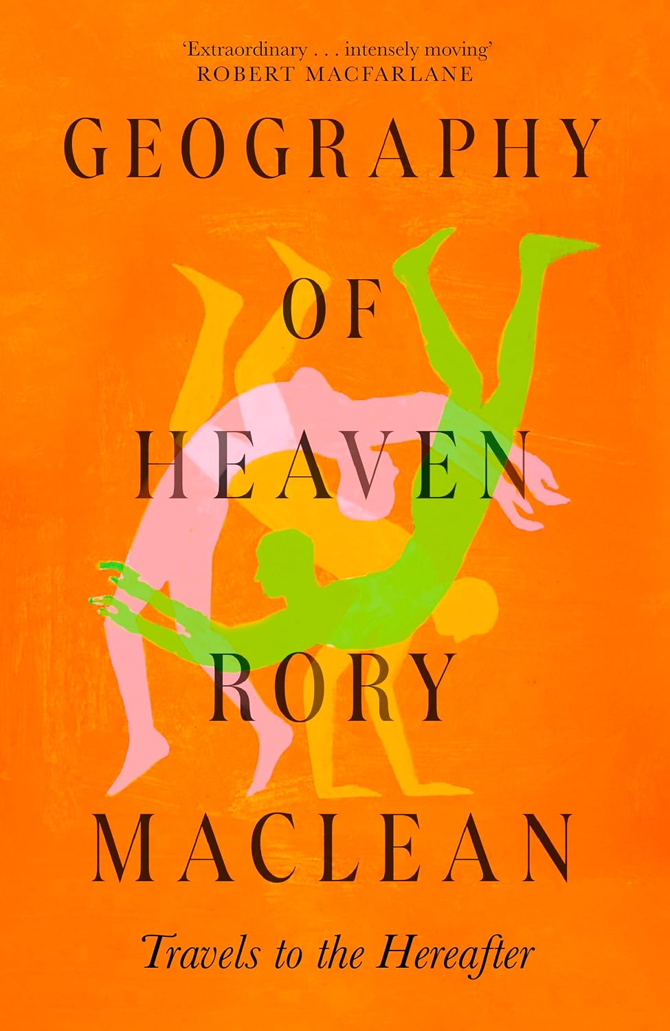 Geography of Heaven: Travels to the hereafter by Rory MacLean