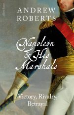 Napoleon and his Marshals by Andrew Roberts